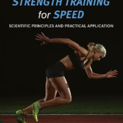 Strength Training for Speed: Scientific Principles and Practical Application