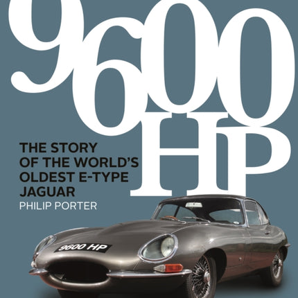 9600 HP: The Story of the World’s Oldest E-type