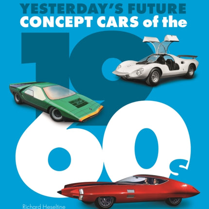 Concept Cars of the 1960's: Yesterday's Future