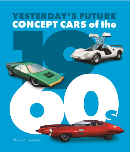 Concept Cars of the 1960's: Yesterday's Future