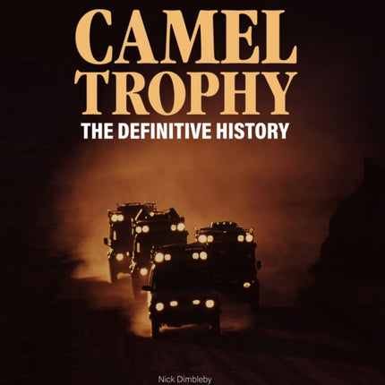 Camel Trophy: The Definitive History