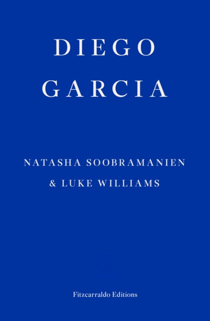 Diego Garcia – WINNER OF THE GOLDSMITHS PRIZE 2022: A Novel