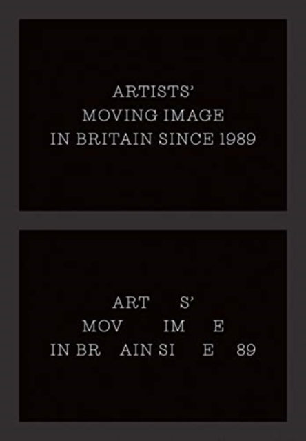 Artists’ Moving Image in Britain Since 1989