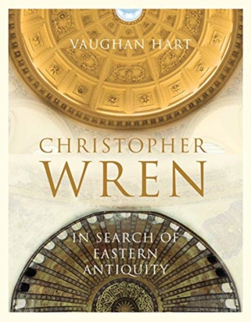 Christopher Wren: In Search of Eastern Antiquity