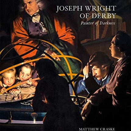 Joseph Wright of Derby: Painter of Darkness