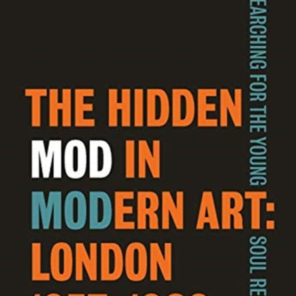 The Hidden Mod in Modern Art: London, 1957-1969