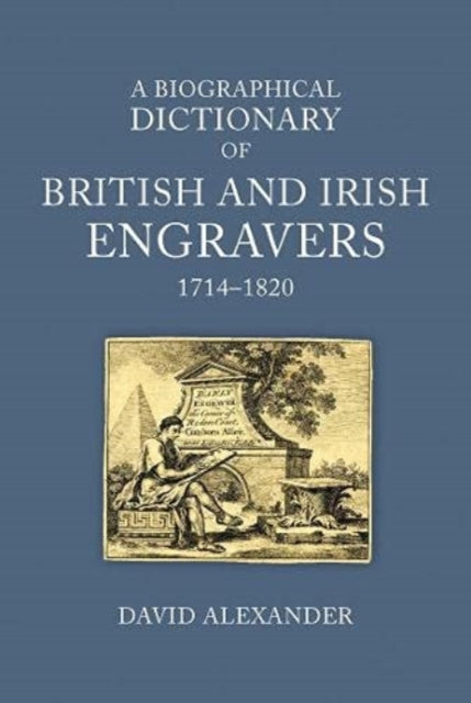 A Biographical Dictionary of British and Irish Engravers, 1714–1820