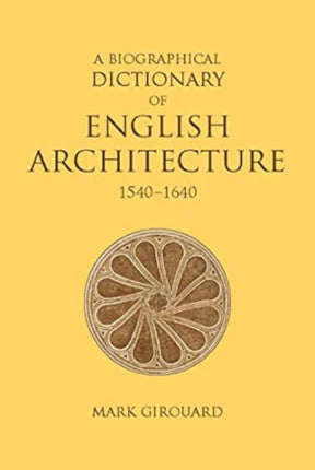 A Biographical Dictionary of English Architecture, 1540-1640