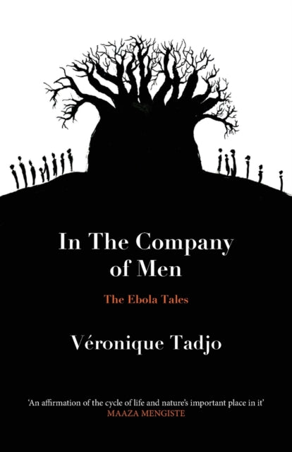 IN THE COMPANY OF MEN: The Ebola Tales