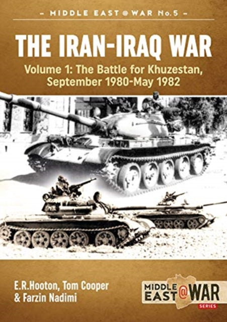 The Iran-Iraq War: Volume 1, the Battle for Khuzestan, September 1980-May 1982