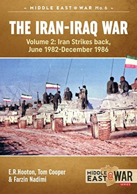 The Iran-Iraq War: Volume 2, Iran Strikes Back, June 1982-December 1986