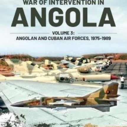 War of Intervention in Angola, Volume 3: Angolan and Cuban Air Forces, 1975-1989