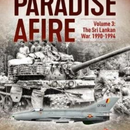 Paradise Afire Volume 3: The Sri Lankan War, 1990-1994