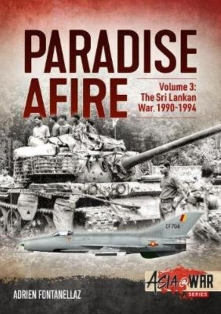 Paradise Afire Volume 3: The Sri Lankan War, 1990-1994