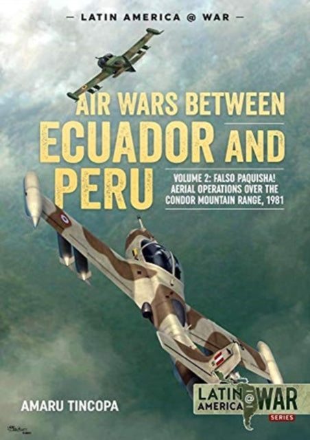 Air Wars Between Ecuador and Peru, Volume 2: