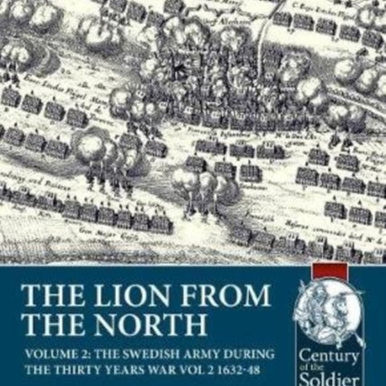 The Lion from the North: The Swedish Army During the Thirty Years War Volume 2 1632-48