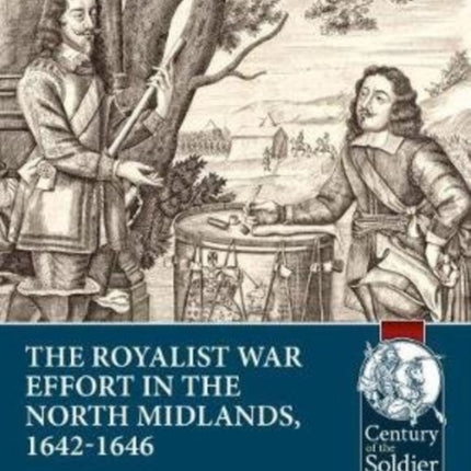 In the Midst of the Kingdom: The Royalist War Effort in the North Midlands, 1642-1646