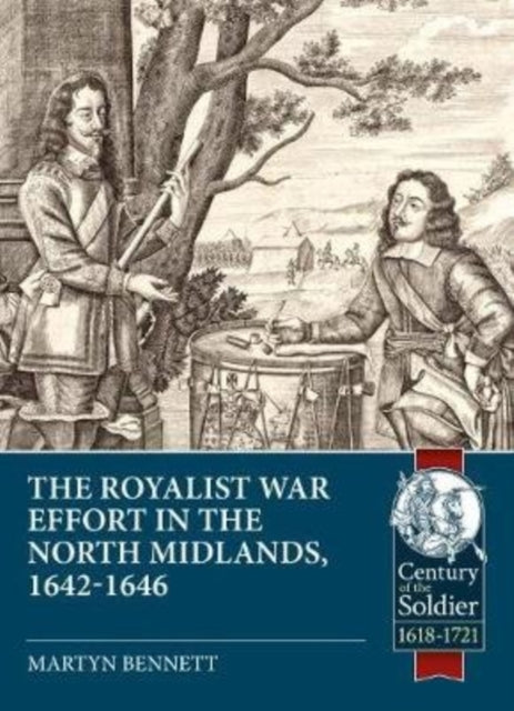 In the Midst of the Kingdom: The Royalist War Effort in the North Midlands, 1642-1646