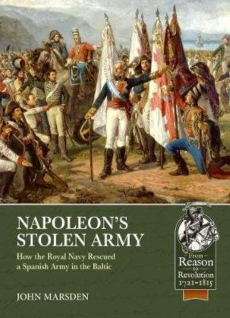 Napoleon’S Stolen Army: How the Royal Navy Rescued a Spanish Army in the Baltic