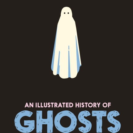 An Illustrated History of Ghosts