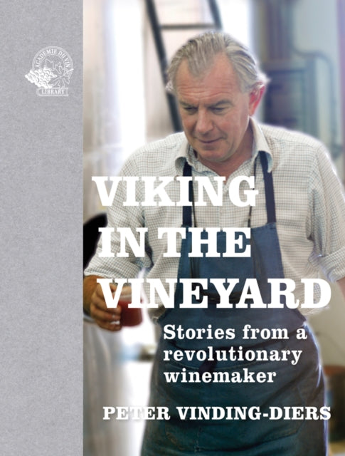 Viking in the Vineyard: Stories from a revolutionary winemaker