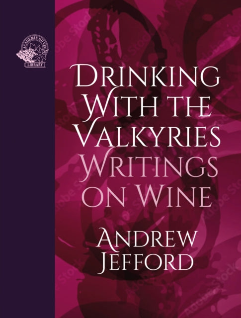 Drinking with the Valkyries: Writings on Wine