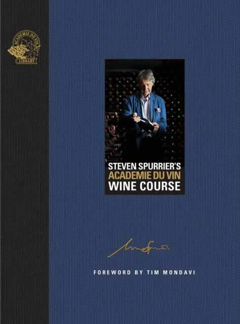 Steven Spurrier's Académie du Vin Wine Course: The Art of Learning by Tasting