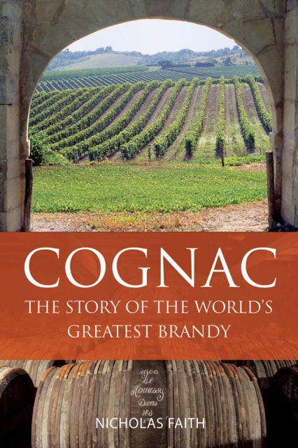 Cognac: The Story of the World's Greatest Brandy