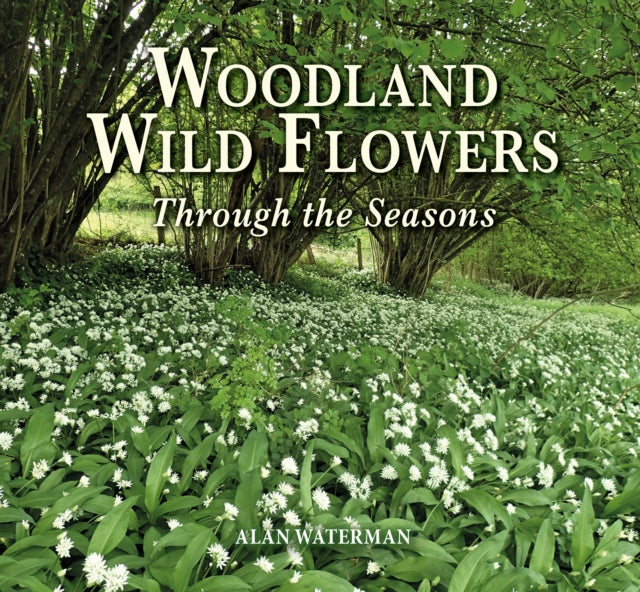 Woodland Wild Flowers: Through the Seasons