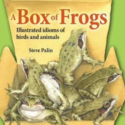 A Box of Frogs: Illustrated idioms of birds and animals