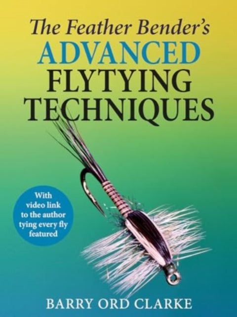 The Feather Benders Advanced Flytying Techniques