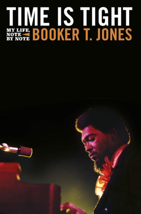 Time is Tight: The Autobiography of Booker T Jones