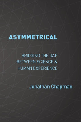 Asymmetrical: Bridging the gap between science &