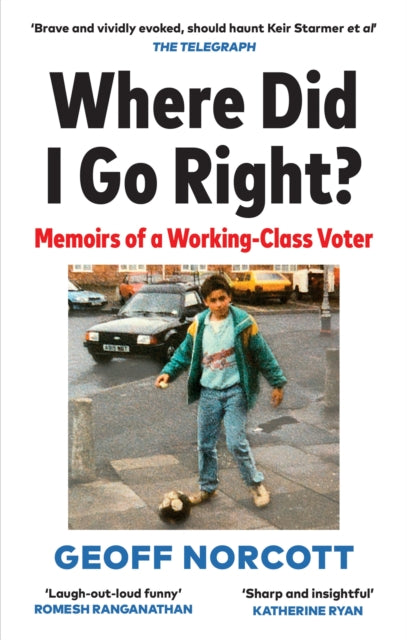 Where Did I Go Right?: Memoirs of a Working Class Voter