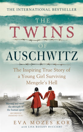 The Twins of Auschwitz: The inspiring true story of a young girl surviving Mengele's hell