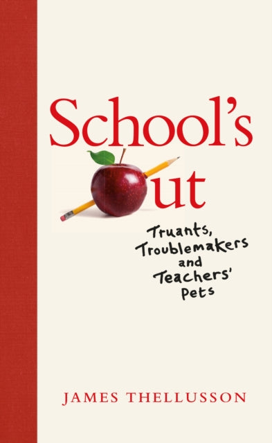 School's Out: Truants, Troublemakers and Teachers’ Pets