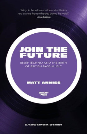 Join The Future: Bleep Techno and the Birth of