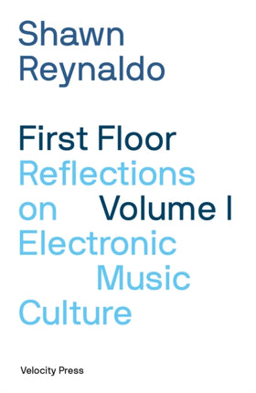 First Floor Volume 1: Reflections on Electronic