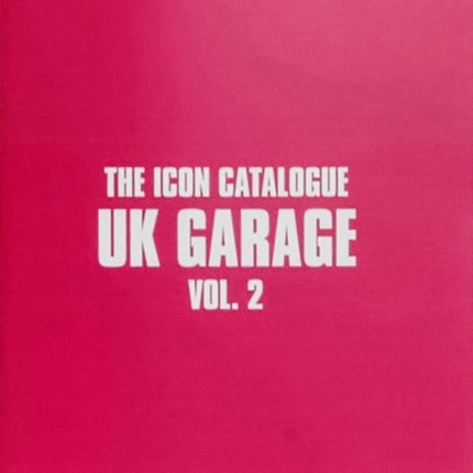 The Icon Catalogue UK Garage Vol. 2