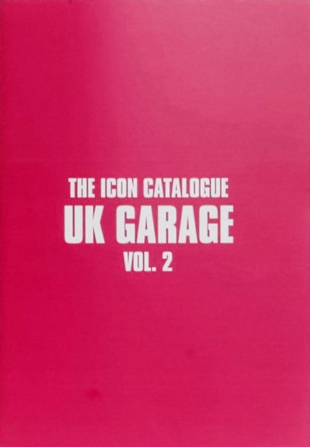 The Icon Catalogue UK Garage Vol. 2
