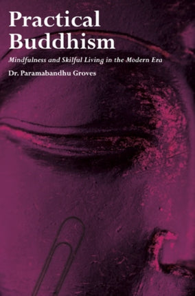 Practical Buddhism: Mindfulness and Skilful