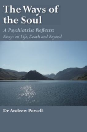 The Ways of the Soul: A Psychiatrist Reflects: