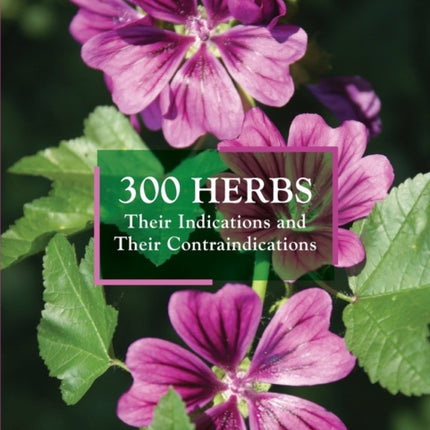 300 Herbs: Their Indications and Their