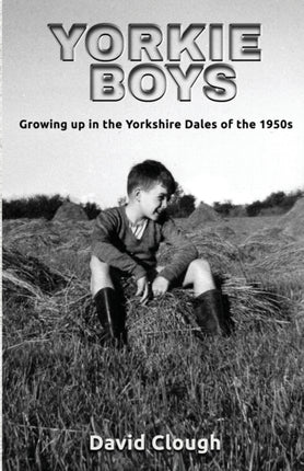 Yorkie Boys: Growing up in the Yorkshire Dales of