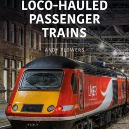 LOCO-HAULED PASSENGER TRAINS: Britain's Railways