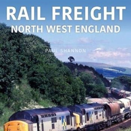 RAIL FREIGHT: North West England