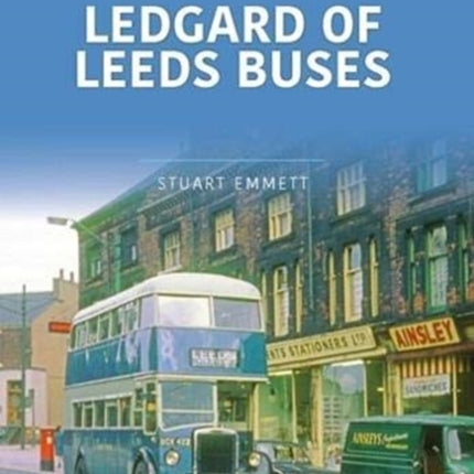 LEDGARDS OF LEEDS BUSES: Britain’s Buses Series,