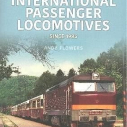 International Passenger Locomotives: Since 1985