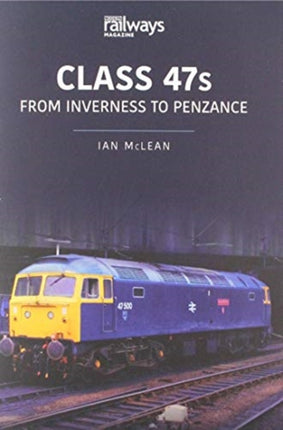 CLASS 47s: From Inverness to Penzance