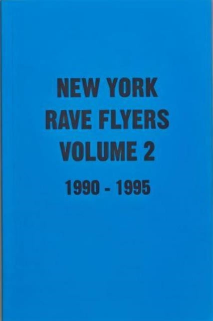 NY Rave Flyers Volume 2